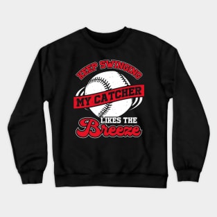 Keep Swinging My Catcher Likes The Breeze Crewneck Sweatshirt